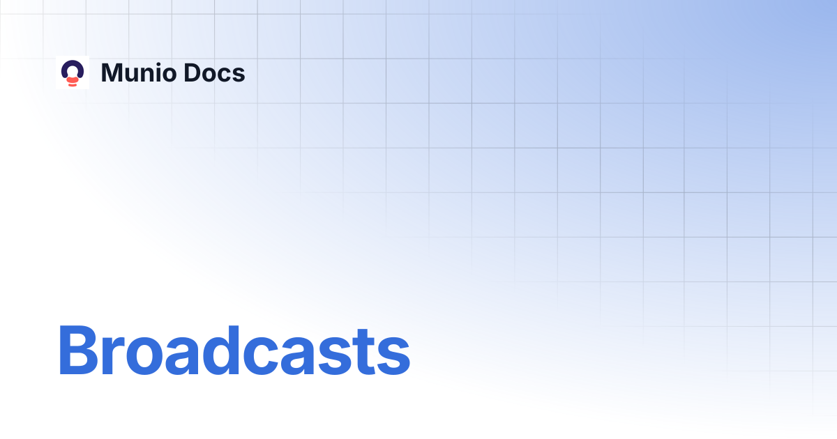 Broadcasts | Munio Docs